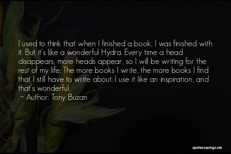 Tony Buzan Quotes: I Used To Think That When I Finished A Book, I Was Finished With It. But It's Like A Wonderful