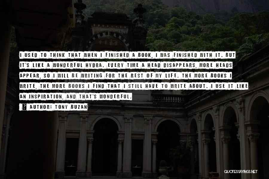 Tony Buzan Quotes: I Used To Think That When I Finished A Book, I Was Finished With It. But It's Like A Wonderful