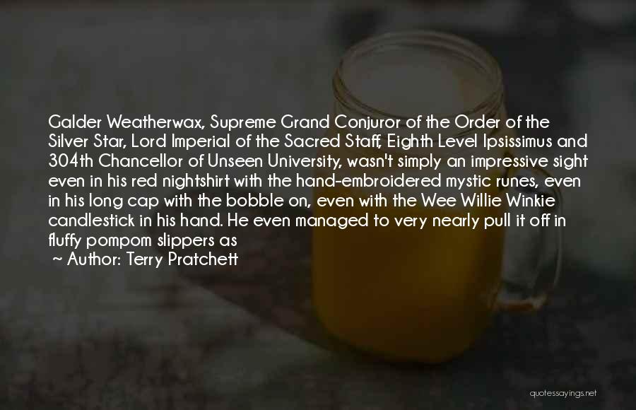 Terry Pratchett Quotes: Galder Weatherwax, Supreme Grand Conjuror Of The Order Of The Silver Star, Lord Imperial Of The Sacred Staff, Eighth Level