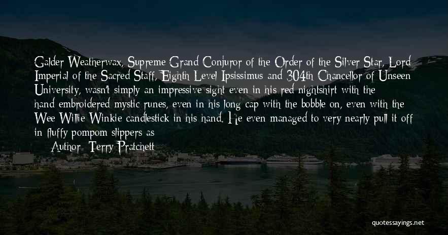 Terry Pratchett Quotes: Galder Weatherwax, Supreme Grand Conjuror Of The Order Of The Silver Star, Lord Imperial Of The Sacred Staff, Eighth Level