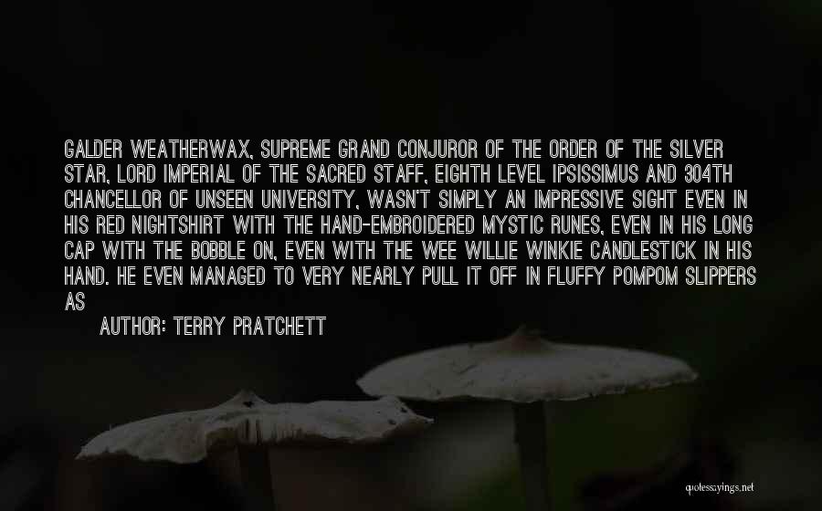 Terry Pratchett Quotes: Galder Weatherwax, Supreme Grand Conjuror Of The Order Of The Silver Star, Lord Imperial Of The Sacred Staff, Eighth Level