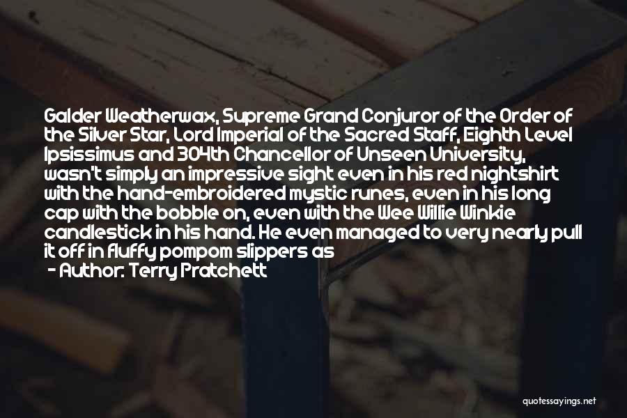 Terry Pratchett Quotes: Galder Weatherwax, Supreme Grand Conjuror Of The Order Of The Silver Star, Lord Imperial Of The Sacred Staff, Eighth Level