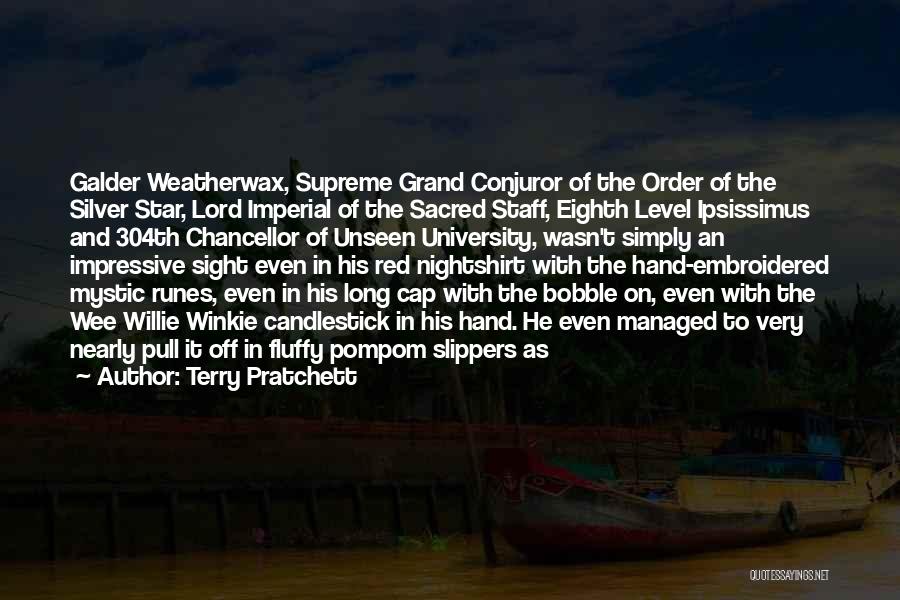 Terry Pratchett Quotes: Galder Weatherwax, Supreme Grand Conjuror Of The Order Of The Silver Star, Lord Imperial Of The Sacred Staff, Eighth Level