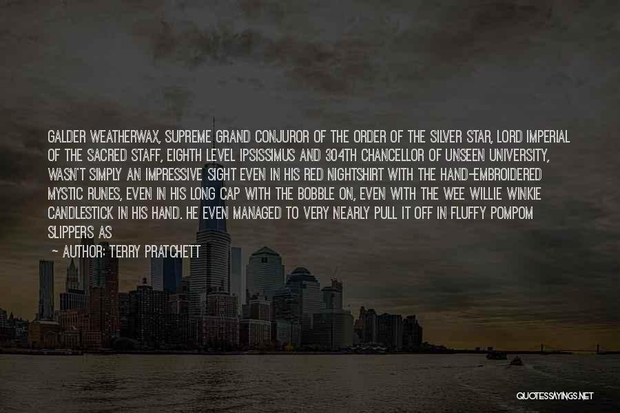 Terry Pratchett Quotes: Galder Weatherwax, Supreme Grand Conjuror Of The Order Of The Silver Star, Lord Imperial Of The Sacred Staff, Eighth Level