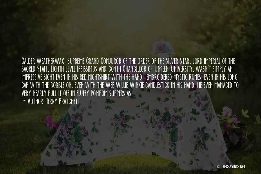Terry Pratchett Quotes: Galder Weatherwax, Supreme Grand Conjuror Of The Order Of The Silver Star, Lord Imperial Of The Sacred Staff, Eighth Level