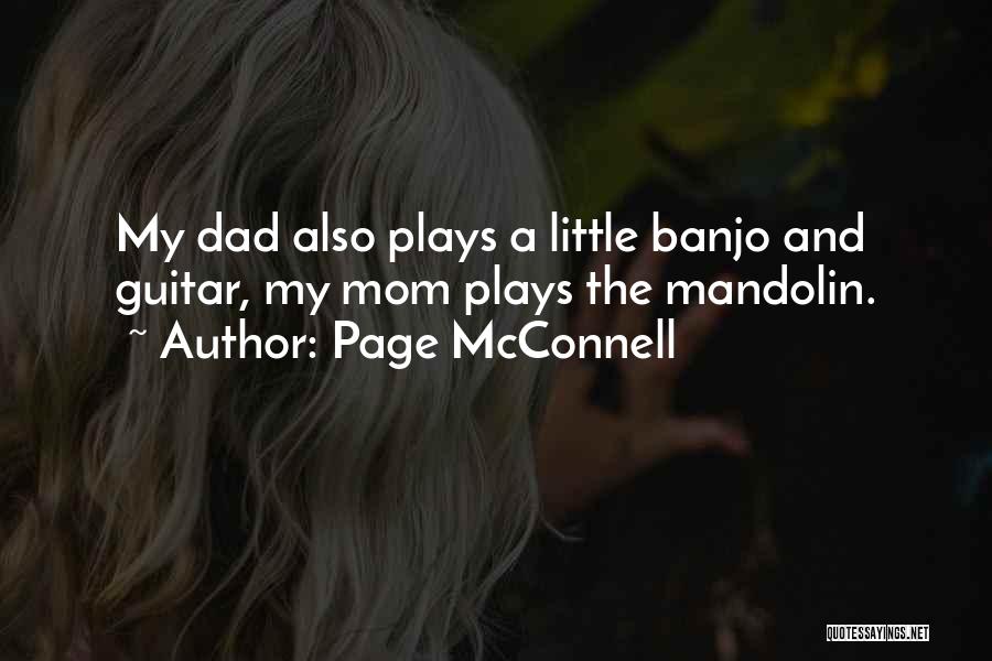Page McConnell Quotes: My Dad Also Plays A Little Banjo And Guitar, My Mom Plays The Mandolin.