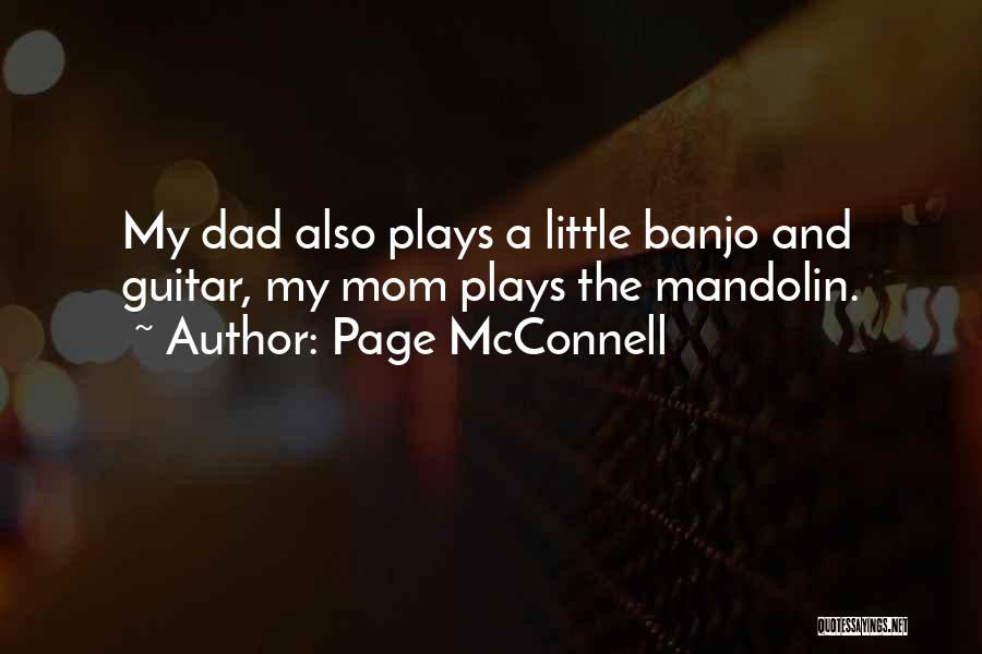 Page McConnell Quotes: My Dad Also Plays A Little Banjo And Guitar, My Mom Plays The Mandolin.