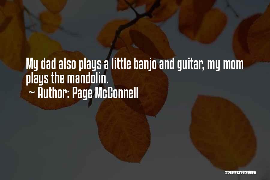 Page McConnell Quotes: My Dad Also Plays A Little Banjo And Guitar, My Mom Plays The Mandolin.