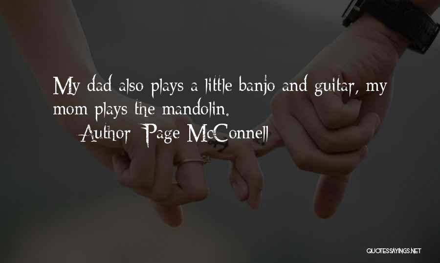 Page McConnell Quotes: My Dad Also Plays A Little Banjo And Guitar, My Mom Plays The Mandolin.