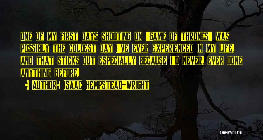 Isaac Hempstead-Wright Quotes: One Of My First Days Shooting On 'game Of Thrones' Was Possibly The Coldest Day I've Ever Experienced In My