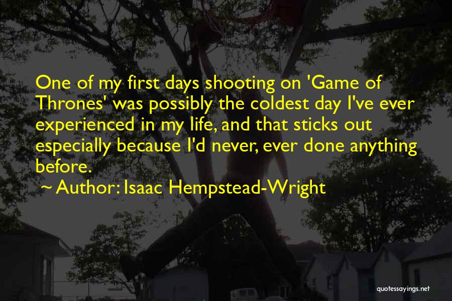 Isaac Hempstead-Wright Quotes: One Of My First Days Shooting On 'game Of Thrones' Was Possibly The Coldest Day I've Ever Experienced In My