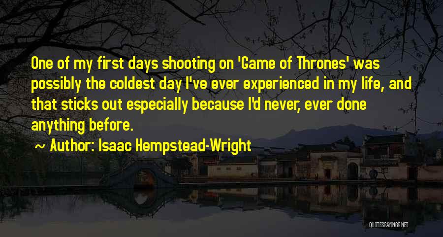 Isaac Hempstead-Wright Quotes: One Of My First Days Shooting On 'game Of Thrones' Was Possibly The Coldest Day I've Ever Experienced In My