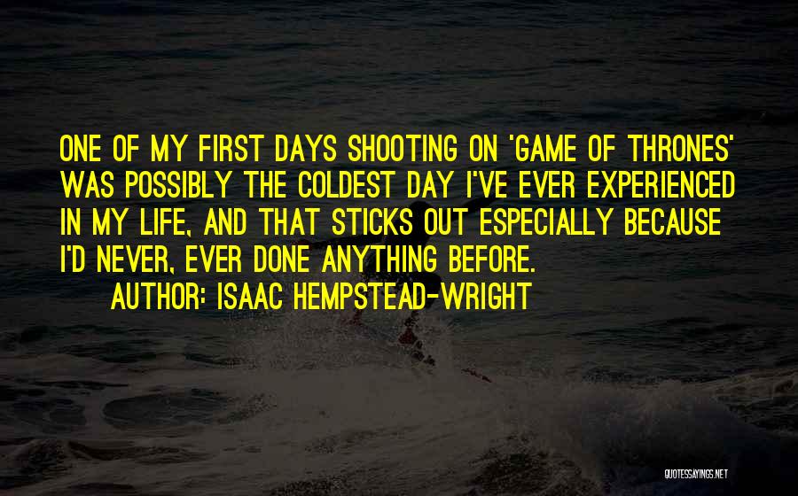 Isaac Hempstead-Wright Quotes: One Of My First Days Shooting On 'game Of Thrones' Was Possibly The Coldest Day I've Ever Experienced In My