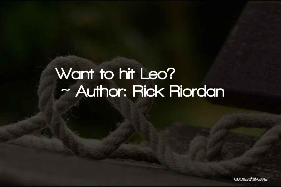 Rick Riordan Quotes: Want To Hit Leo?