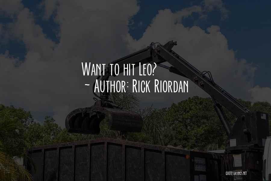 Rick Riordan Quotes: Want To Hit Leo?