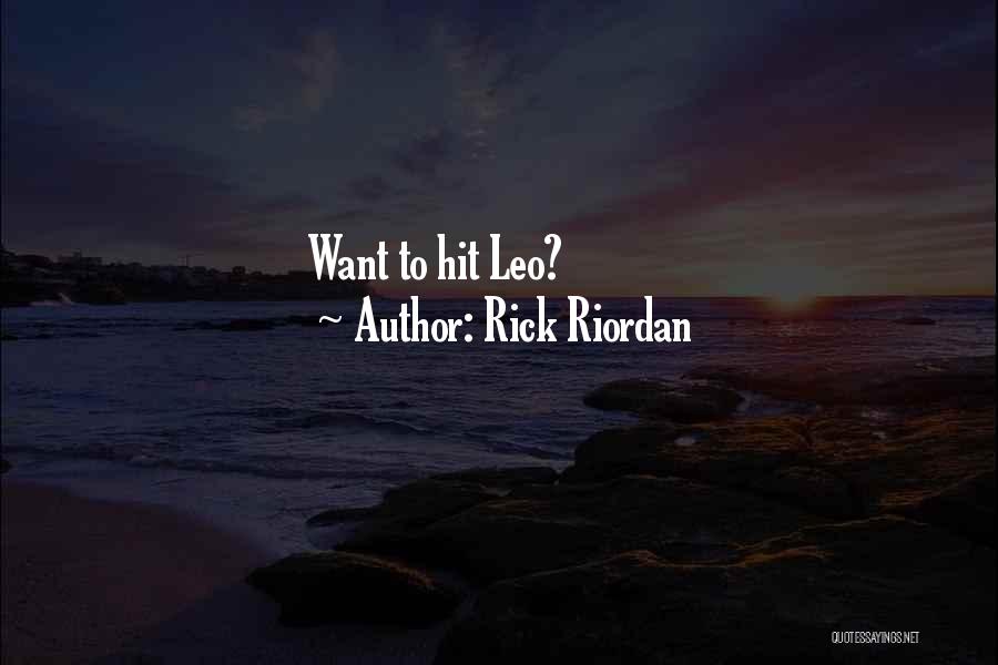 Rick Riordan Quotes: Want To Hit Leo?