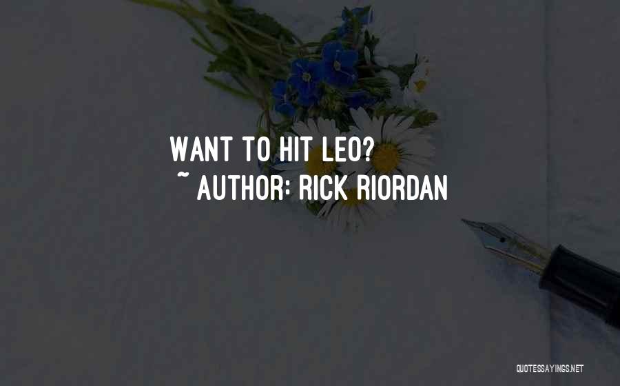 Rick Riordan Quotes: Want To Hit Leo?