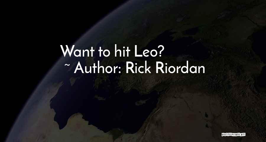 Rick Riordan Quotes: Want To Hit Leo?