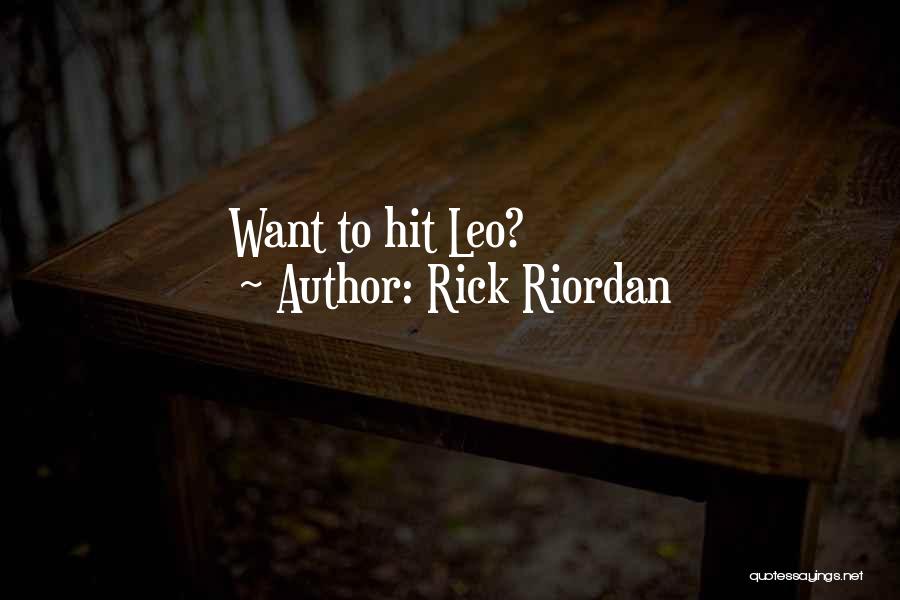 Rick Riordan Quotes: Want To Hit Leo?