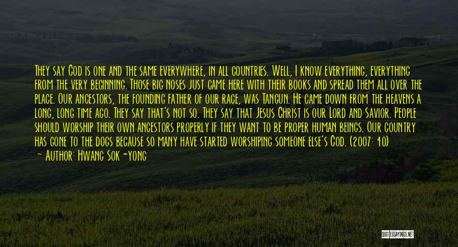 Hwang Sok-yong Quotes: They Say God Is One And The Same Everywhere, In All Countries. Well, I Know Everything, Everything From The Very