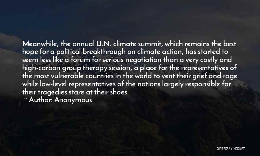 Anonymous Quotes: Meanwhile, The Annual U.n. Climate Summit, Which Remains The Best Hope For A Political Breakthrough On Climate Action, Has Started