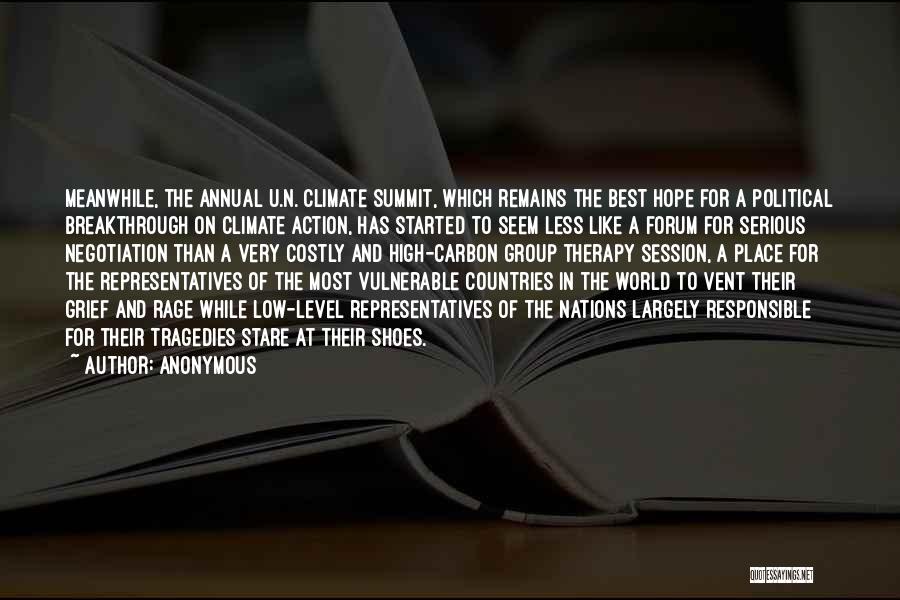 Anonymous Quotes: Meanwhile, The Annual U.n. Climate Summit, Which Remains The Best Hope For A Political Breakthrough On Climate Action, Has Started