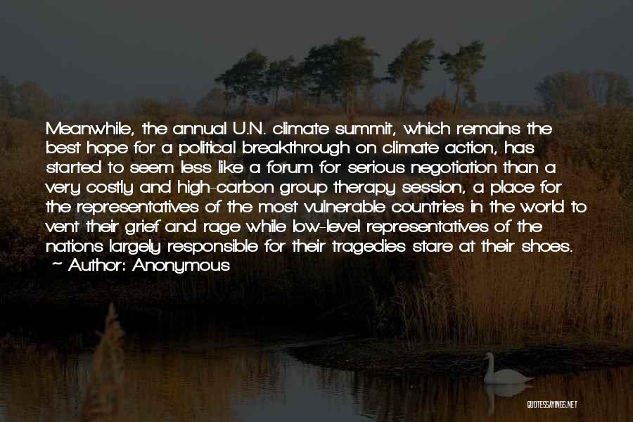 Anonymous Quotes: Meanwhile, The Annual U.n. Climate Summit, Which Remains The Best Hope For A Political Breakthrough On Climate Action, Has Started
