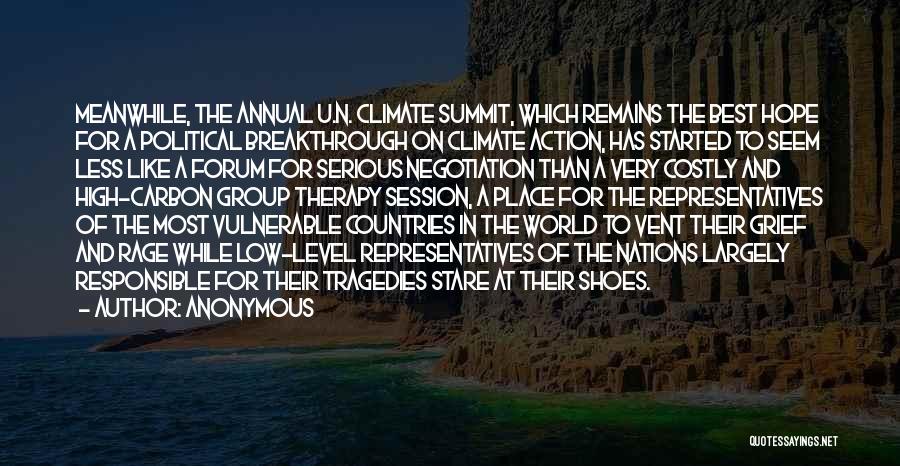 Anonymous Quotes: Meanwhile, The Annual U.n. Climate Summit, Which Remains The Best Hope For A Political Breakthrough On Climate Action, Has Started