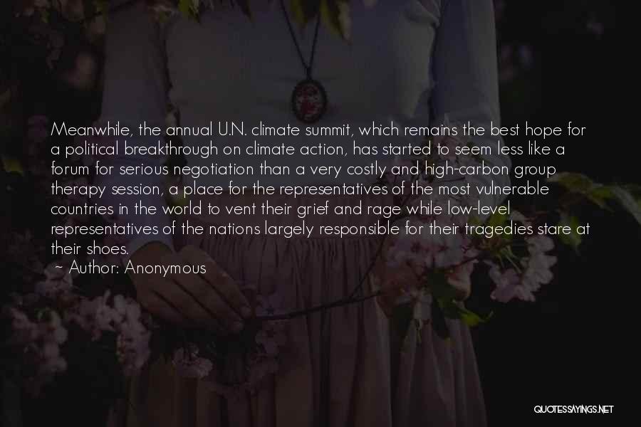 Anonymous Quotes: Meanwhile, The Annual U.n. Climate Summit, Which Remains The Best Hope For A Political Breakthrough On Climate Action, Has Started