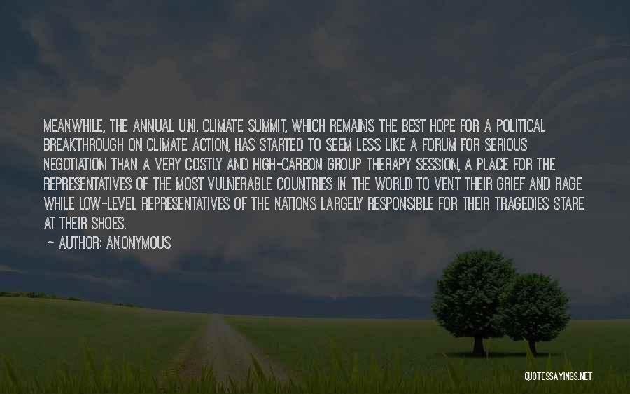 Anonymous Quotes: Meanwhile, The Annual U.n. Climate Summit, Which Remains The Best Hope For A Political Breakthrough On Climate Action, Has Started