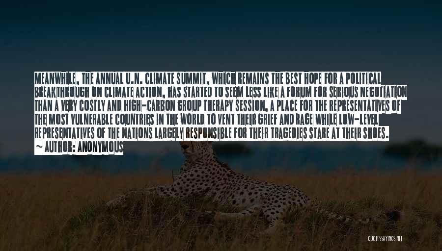 Anonymous Quotes: Meanwhile, The Annual U.n. Climate Summit, Which Remains The Best Hope For A Political Breakthrough On Climate Action, Has Started
