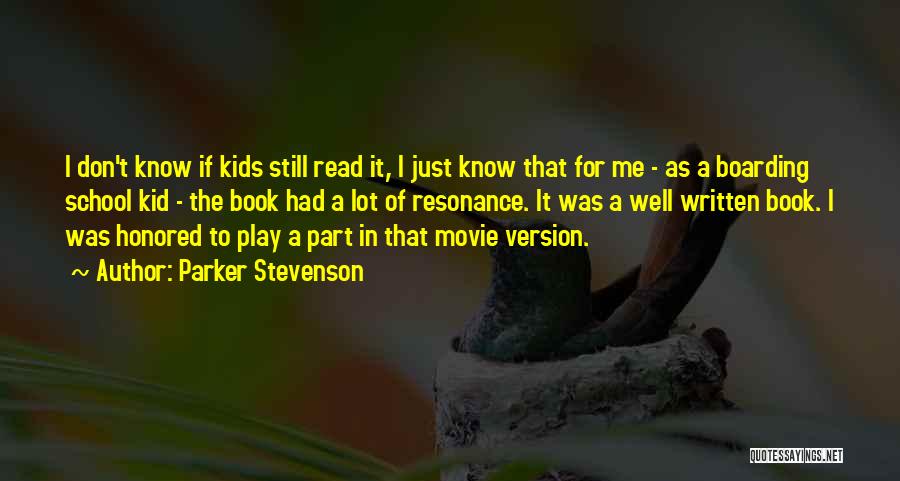 Parker Stevenson Quotes: I Don't Know If Kids Still Read It, I Just Know That For Me - As A Boarding School Kid