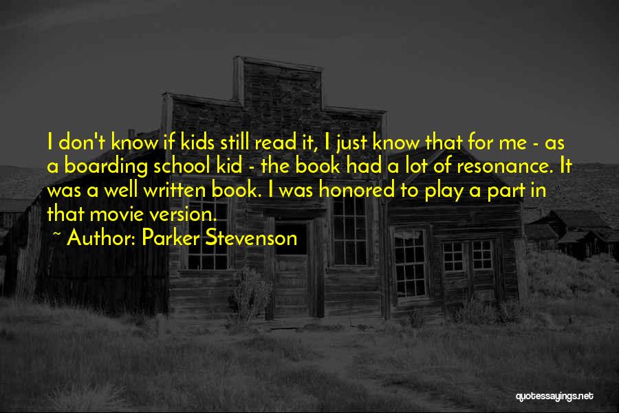 Parker Stevenson Quotes: I Don't Know If Kids Still Read It, I Just Know That For Me - As A Boarding School Kid