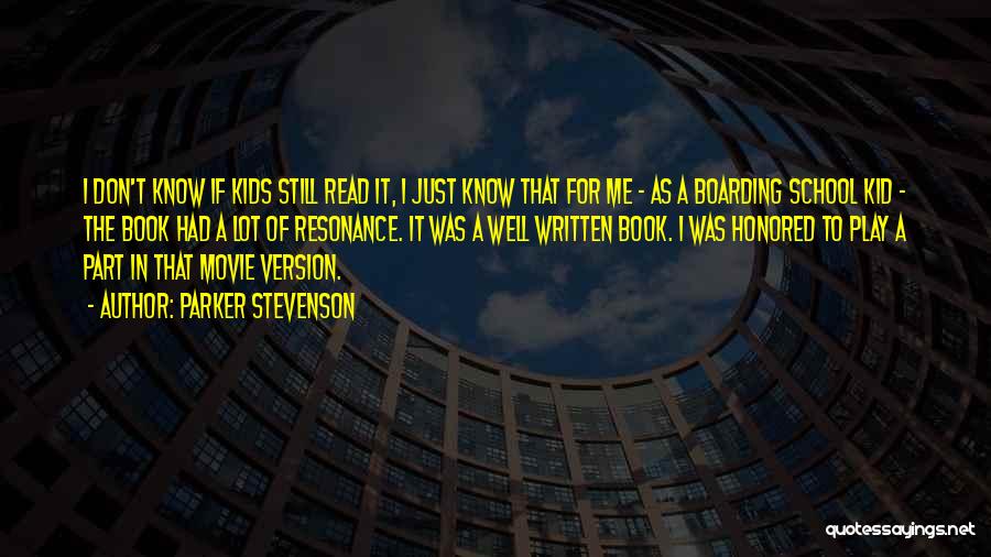 Parker Stevenson Quotes: I Don't Know If Kids Still Read It, I Just Know That For Me - As A Boarding School Kid