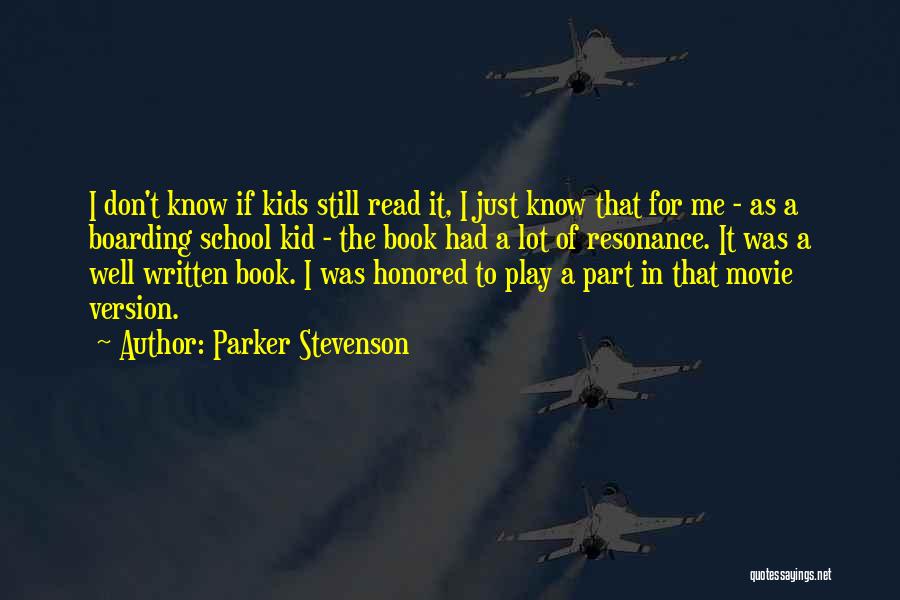 Parker Stevenson Quotes: I Don't Know If Kids Still Read It, I Just Know That For Me - As A Boarding School Kid