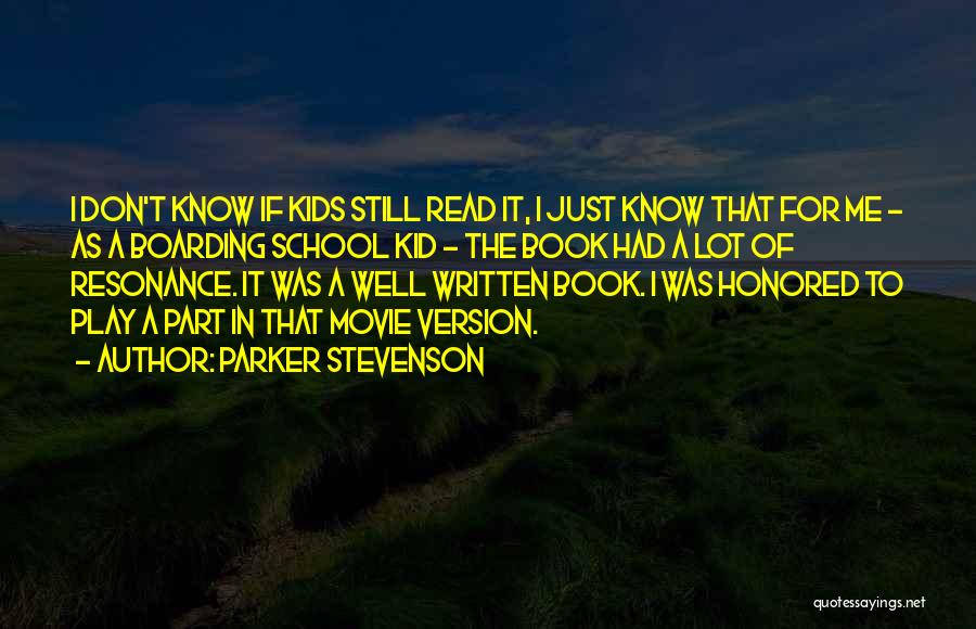 Parker Stevenson Quotes: I Don't Know If Kids Still Read It, I Just Know That For Me - As A Boarding School Kid