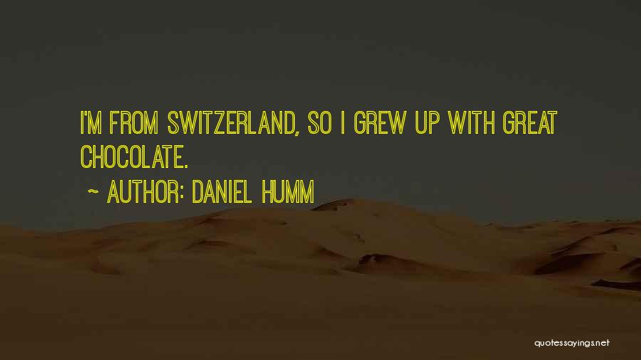 Daniel Humm Quotes: I'm From Switzerland, So I Grew Up With Great Chocolate.