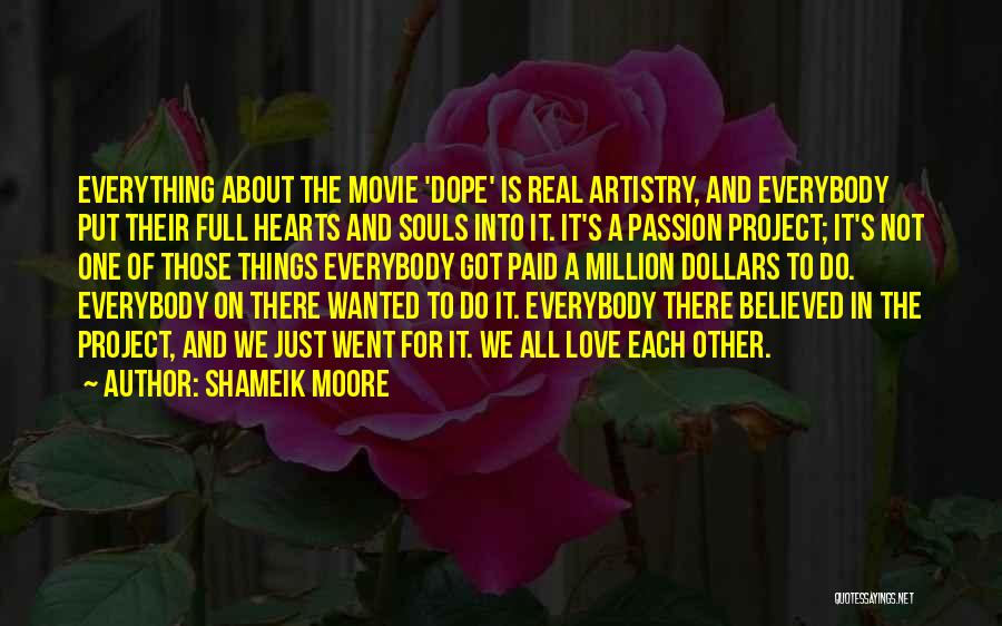 Shameik Moore Quotes: Everything About The Movie 'dope' Is Real Artistry, And Everybody Put Their Full Hearts And Souls Into It. It's A