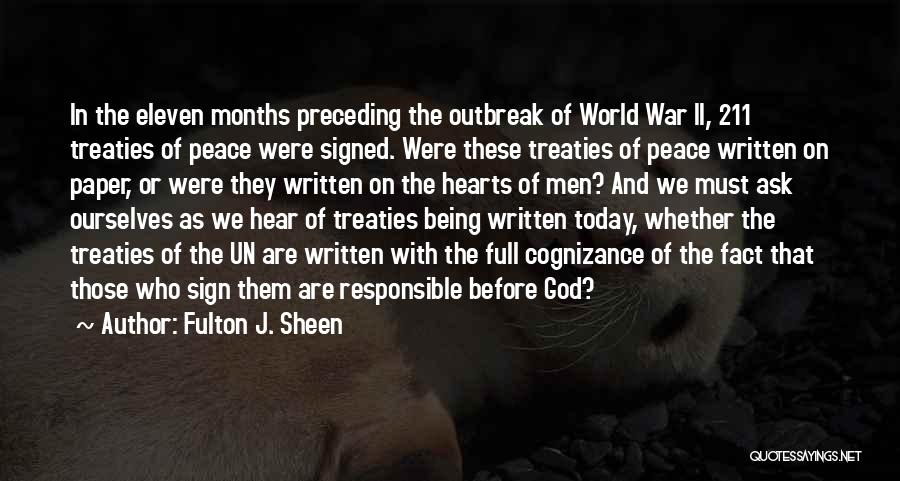 Fulton J. Sheen Quotes: In The Eleven Months Preceding The Outbreak Of World War Ii, 211 Treaties Of Peace Were Signed. Were These Treaties