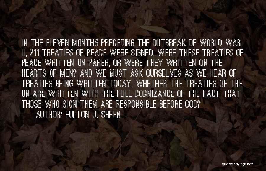 Fulton J. Sheen Quotes: In The Eleven Months Preceding The Outbreak Of World War Ii, 211 Treaties Of Peace Were Signed. Were These Treaties