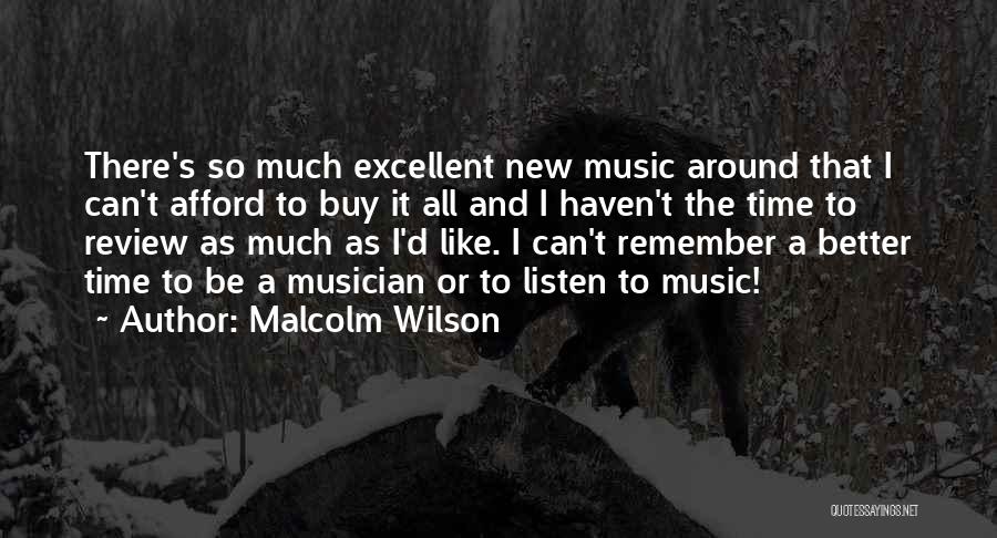 Malcolm Wilson Quotes: There's So Much Excellent New Music Around That I Can't Afford To Buy It All And I Haven't The Time
