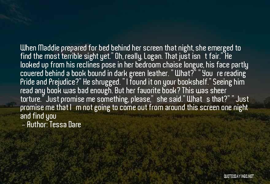 Tessa Dare Quotes: When Maddie Prepared For Bed Behind Her Screen That Night, She Emerged To Find The Most Terrible Sight Yet.oh, Really,