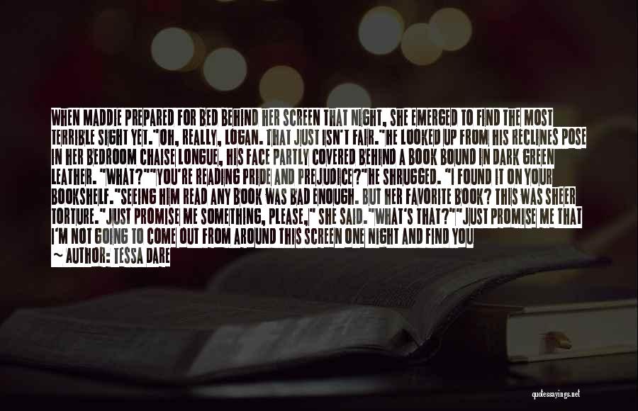 Tessa Dare Quotes: When Maddie Prepared For Bed Behind Her Screen That Night, She Emerged To Find The Most Terrible Sight Yet.oh, Really,