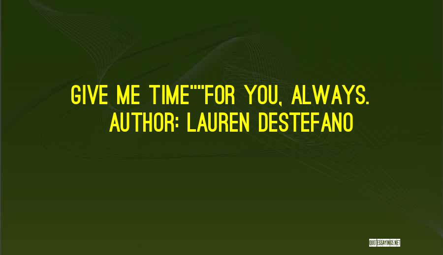 Lauren DeStefano Quotes: Give Me Timefor You, Always.