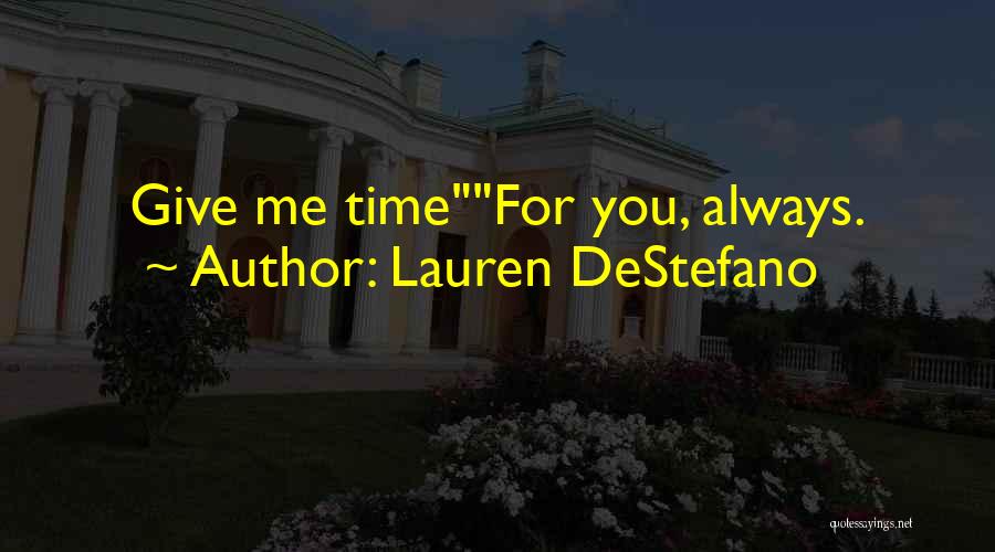 Lauren DeStefano Quotes: Give Me Timefor You, Always.