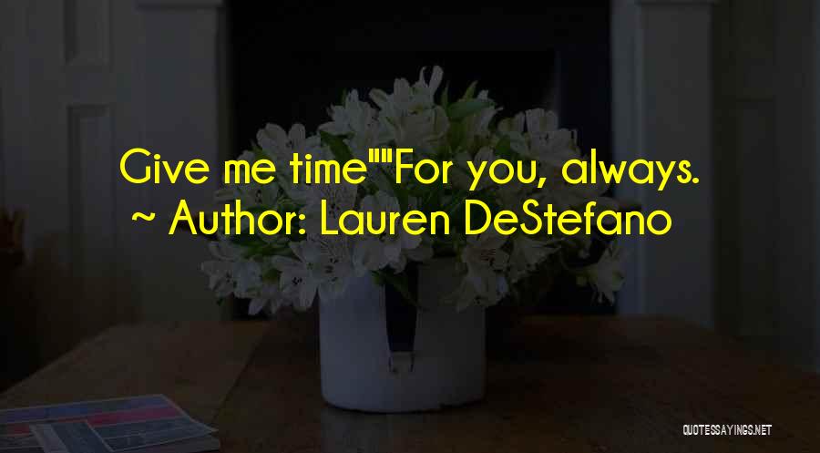 Lauren DeStefano Quotes: Give Me Timefor You, Always.