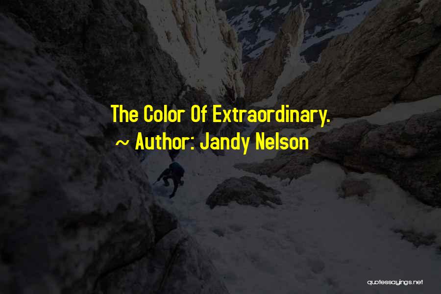 Jandy Nelson Quotes: The Color Of Extraordinary.