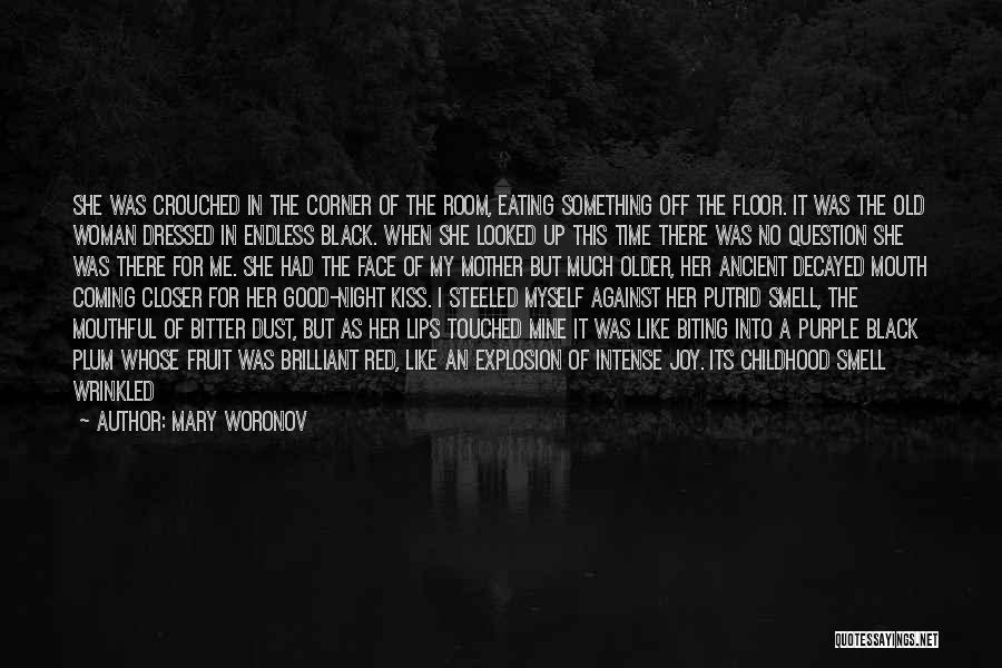 Mary Woronov Quotes: She Was Crouched In The Corner Of The Room, Eating Something Off The Floor. It Was The Old Woman Dressed