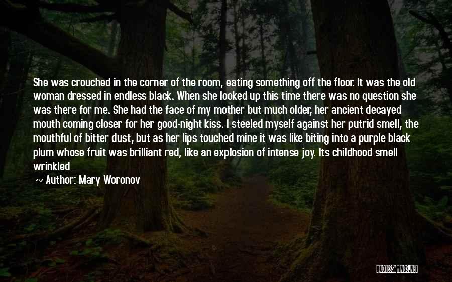 Mary Woronov Quotes: She Was Crouched In The Corner Of The Room, Eating Something Off The Floor. It Was The Old Woman Dressed