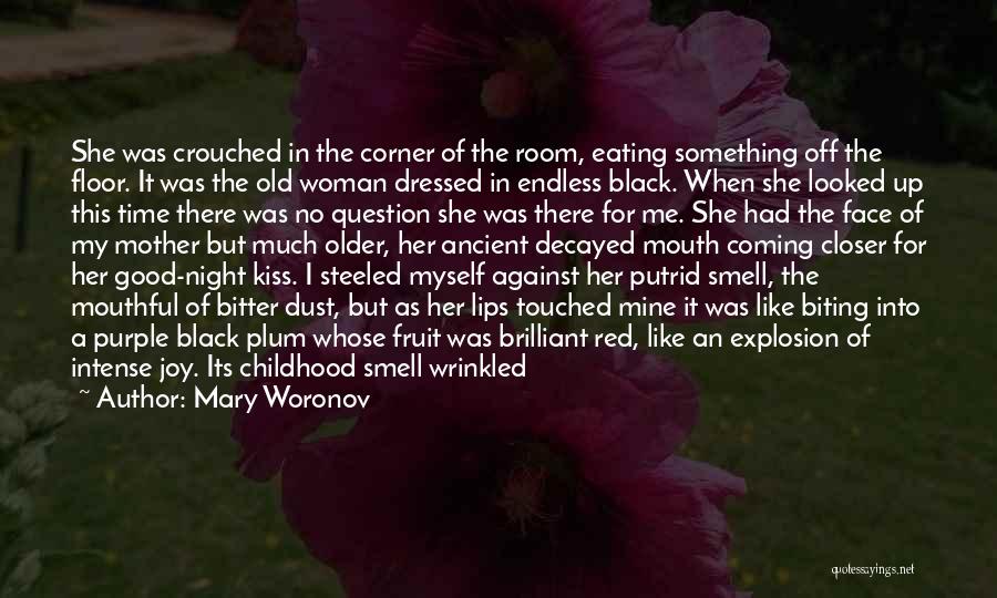 Mary Woronov Quotes: She Was Crouched In The Corner Of The Room, Eating Something Off The Floor. It Was The Old Woman Dressed